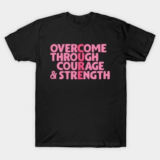 Overcome through courage & strength T-Shirt